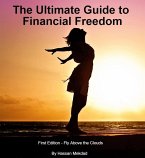 The Ultimate Guide to Financial Freedom - First Edition - Fly Above the Clouds (Education, #1) (eBook, ePUB)