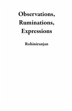 Observations, Ruminations, Expressions (eBook, ePUB) - Rohiniranjan