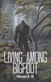Living Among Bigfoot: Volumes 6-10 (Living Among Bigfoot: Collector's Edition Book 2) (eBook, ePUB)