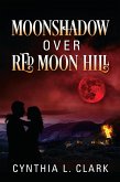 Moonshadow over Red Moon Hill (eBook, ePUB)
