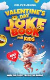 Valentine's Day Joke Book for Kids: Why Did Cupid Cross the Road? Clean Funny Jokes Gift Idea for Kids 5-7, 8-12 (eBook, ePUB) Valentine's Day Joke Book for Kids: Why Did Cupid Cross the Road? Clean Funny Jokes Gift Idea for Kids 5-7, 8-12 (eBook, ePUB)
