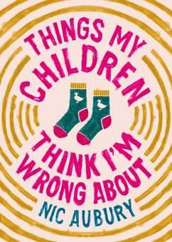 Things My Children Think I'm Wrong About (eBook, ePUB) - Aubury, Nic