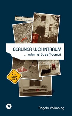 Berliner Wohntraum ¿oder heißt es Trauma? - Volkening, Angela