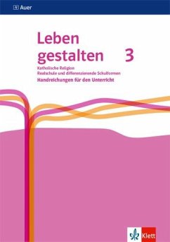 Leben gestalten 3. Handreichungen für den Unterricht Klasse 9/10. Ausgabe N Realschule und mittlere Schulformen