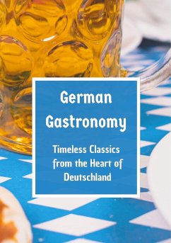 German Gastronomy: Timeless Classics from the Heart of Deutschland - Sachet, Leachim