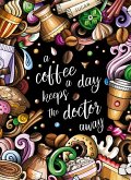 &quote;A coffee a day keeps the doctor away&quote; - Das große Kaffee ¿ Malbuch für Frauen.