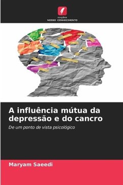 A influência mútua da depressão e do cancro - Saeedi, Maryam