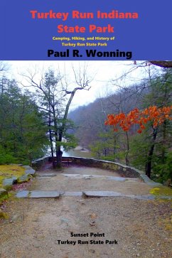 Turkey Run Indiana State Park (Indiana State Park Travel Guide Series, #2) (eBook, ePUB) - Wonning, Paul R.