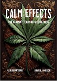 Calm Effects: The Ultimate Cannabis Cookbook (eBook, ePUB) Calm Effects: The Ultimate Cannabis Cookbook (eBook, ePUB)