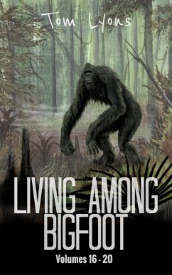 Living Among Bigfoot: Volumes 16-20 (Living Among Bigfoot: Collector's Edition Book 4) (eBook, ePUB) - Lyons, Tom