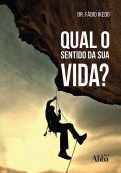 Qual o sentido da sua Vida? (eBook, ePUB) - Ikedo, Fábio