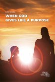 When God Gives Life a Purpose (eBook, ePUB)