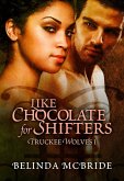 Like Chocolate for Shifters (Truckee Wolves, #1) (eBook, ePUB)
