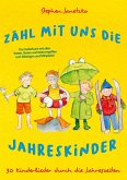 Zähl mit uns die Jahreskinder - 30 Kinderlieder durch die Jahreszeiten Zähl mit uns die Jahreskinder - 30 Kinderlieder durch die Jahreszeiten