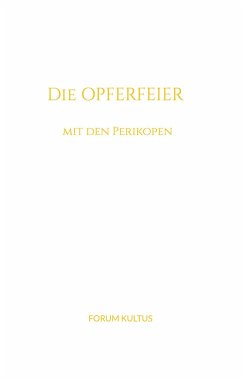 Die Opferfeier - mit den Perikopen - Steiner, Rudolf;Lambertz, Volker