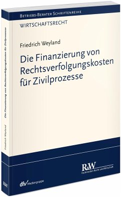 Die Finanzierung von Rechtsverfolgungskosten für Zivilprozesse - Weyland, Friedrich