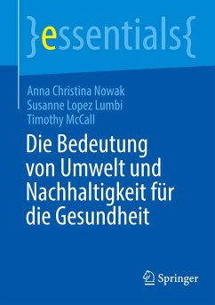 Die Bedeutung von Umwelt und Nachhaltigkeit für die Gesundheit - Nowak, Anna Christina;Lopez Lumbi, Susanne;McCall, Timothy