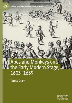 Apes and Monkeys on the Early Modern Stage, 1603¿1659 - Grant, Teresa