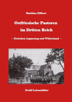 Ostfriesische Pastoren im Dritten Reich - Hilbert, Matthias