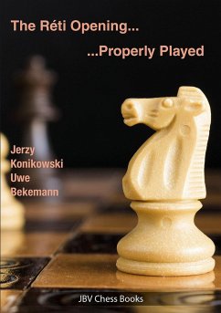 The Reti Opening - Properly Played - Konikowski, Jerzy;Bekemann, Uwe