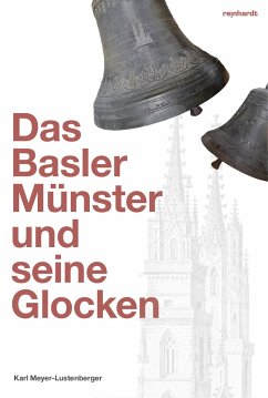 Das Basler Münster und seine Glocken - Meyer-Lustenberger, Karl