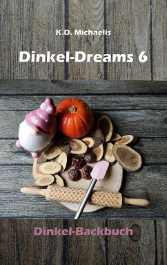 Dinkel-Dreams 6 - Michaelis, K. D.