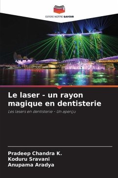 Le laser - un rayon magique en dentisterie - Chandra K., Pradeep;Sravani, Koduru;Aradya, Anupama