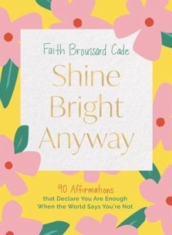 Shine Bright Anyway - Broussard Cade, Faith