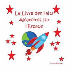 Le Livre des Faits Aléatoires sur l'Espace - Malkoun, Pauline