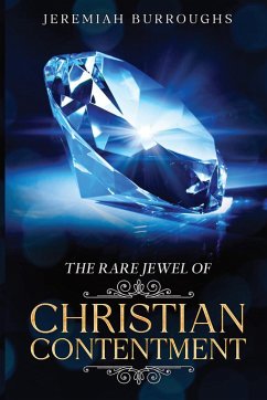 The Rare Jewel of Christian Contentment - Burroughs, Jeremiah