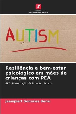 Resiliência e bem-estar psicológico em mães de crianças com PEA - Gonzales Berrú, Jeampiert