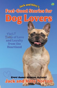 Jack and Kitty's Feel-Good Stories for Dog Lovers - Norton, Jack; Norton, Kitty