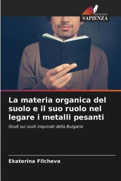 La materia organica del suolo e il suo ruolo nel legare i metalli pesanti - Filcheva, Ekaterina