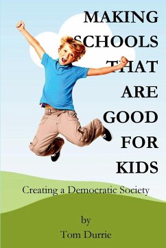 Making Schools That Are Good For Kids - Durrie, Tom