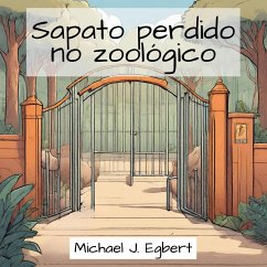 Sapato perdido no zoológico - Egbert, Michael J.