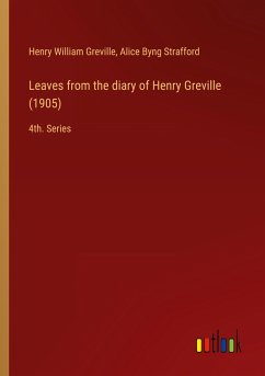 Leaves from the diary of Henry Greville (1905) - Greville, Henry William; Strafford, Alice Byng