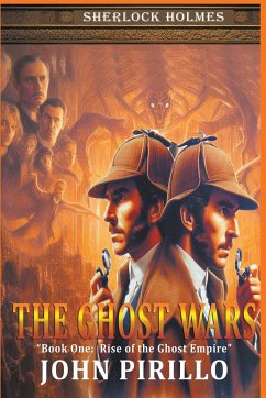 Sherlock Holmes, The Ghost Wars, Book One - Pirillo, John