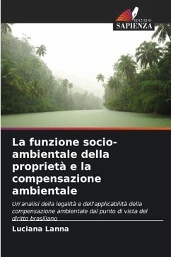 La funzione socio-ambientale della proprietà e la compensazione ambientale - Lanna, Luciana