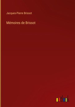Mémoires de Brissot - Brissot, Jacques-Pierre