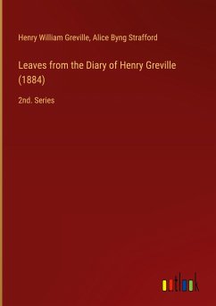 Leaves from the Diary of Henry Greville (1884) - Greville, Henry William; Strafford, Alice Byng