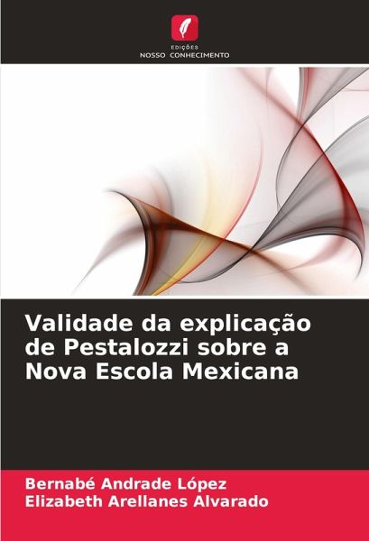 Validade da explicação de Pestalozzi sobre a Nova Escola Mexicana Validade da explicação de Pestalozzi sobre a Nova Escola Mexicana