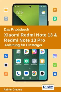 Das Praxisbuch Xiaomi Redmi Note 13 & Redmi Note 13 Pro - Anleitung für Einsteiger (eBook, PDF) - Gievers, Rainer