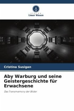 Aby Warburg und seine Geistergeschichte für Erwachsene - Susigan, Cristina