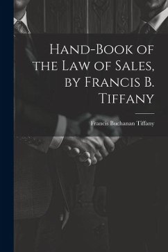 Hand-Book of the Law of Sales, by Francis B. Tiffany - Tiffany, Francis Buchanan