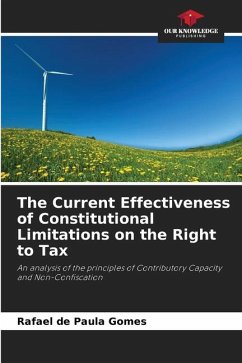 The Current Effectiveness of Constitutional Limitations on the Right to Tax - Gomes, Rafael de Paula