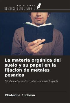 Cover La materia orgánica del suelo y su papel en la fijación de metales pesados