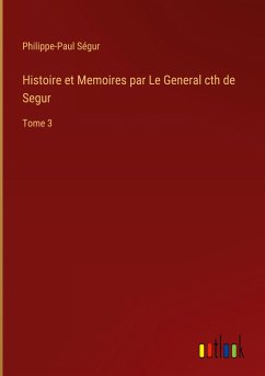 Histoire et Memoires par Le General cth de Segur - Ségur, Philippe-Paul