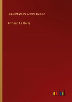 Armand Le Bailly - Aristide Frémine, Louis Ratisbonne