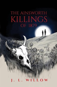 The Ainsworth Killings of 1879 - Willow, J. L.