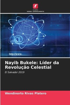 Nayib Bukele: Líder da Revolução Celestial - Rivas Platero, Wendinorto